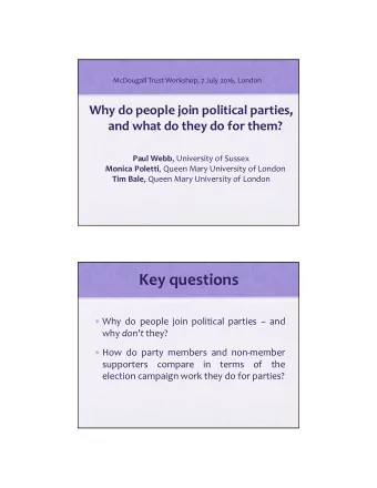 Key questions  Why do people join political parties  and why don't they?  How do party