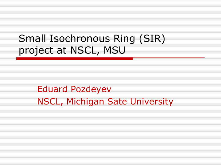 small isochronous ring sir project at nscl msu