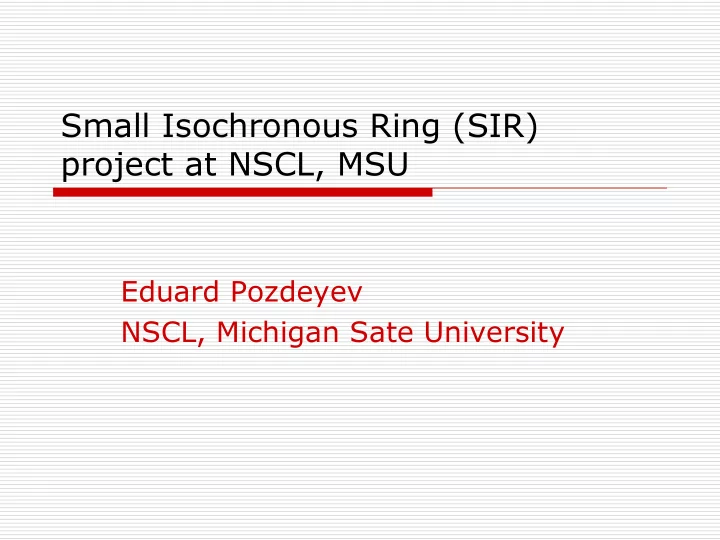 small isochronous ring sir project at nscl msu