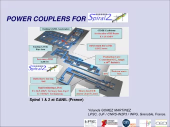 POWER COUPLERS FOR  Spiral 1 &amp; 2 at GANIL (France)  Yolanda GOMEZ MARTINEZ  LPSC, UJF /