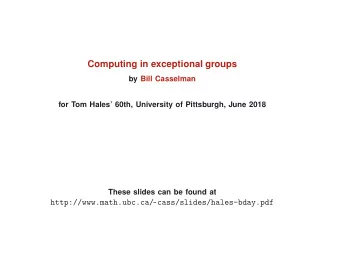 Computing in exceptional groups  by Bill Casselman  for Tom Hales 60th, University of