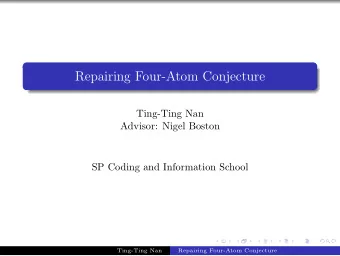 Repairing Four-Atom Conjecture  Ting-Ting Nan  Advisor: Nigel Boston  SP Coding and Information