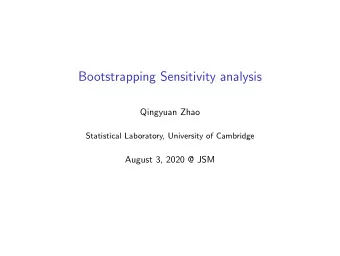 Bootstrapping Sensitivity analysis  Qingyuan Zhao  Statistical Laboratory, University of Cambridge