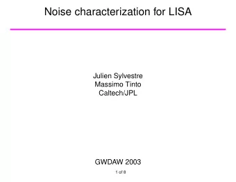 Noise characterization for LISA  Julien Sylvestre  Massimo Tinto  Caltech/JPL  GWDAW 2003  1 of 8