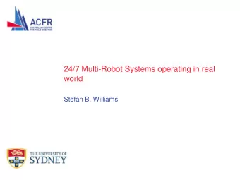 world  Stefan B. Williams  OUTLINE  Introduction to ACFR  Fielding Multi-Robot Systems