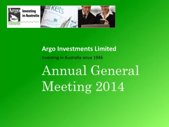 Annual General  Meeting 2014  Disclaimer  Argo Investments Limited has prepared this