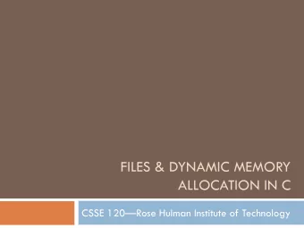 ALLOCATION IN C CSSE 120  Rose Hulman Institute of Technology  Final Exam Facts  Date: