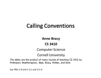 Anne Bracy  CS 3410  Computer Science  Cornell University  The slides are the product of many