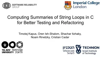 Computing Summaries of String Loops in C  for Better Testing and Refactoring  Timotej Kapus, Oren