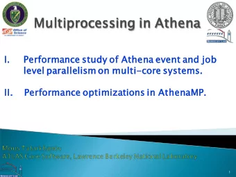 Multiproce  cessi  sing  ng in Athena  na  I.  I.  Performance  nce study of Athena  na event and