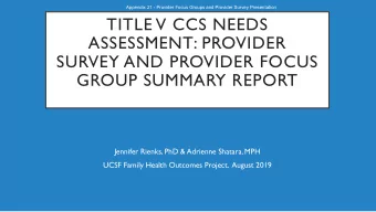 TITLE V CCS NEEDS  ASSESSMENT: PROVIDER  SURVEY AND PROVIDER FOCUS  GROUP SUMMARY REPORT  Jennifer