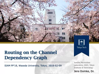 Routing on the Channel  Dependency Graph  Satoshi MATSUOKA  Laboratory, GSIC, Tokyo SIAM PP18,