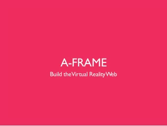 A-FRAME  Build theVirtual RealityW  eb  MozillaVRT  eam  @  cvanw @  dmarcos @  fernandojsg @