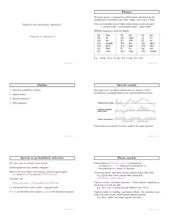 Phones  All human speech is composed from 40-50 phones, determined by the  configuration of