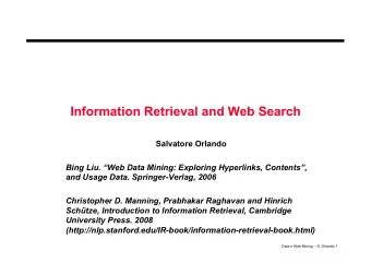 Information Retrieval and Web Search  Salvatore Orlando  Bing Liu. Web Data Mining: Exploring