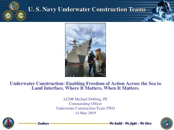 U. S. Navy Underwater Construction Teams  Underwater Construction: Enabling Freedom of Action