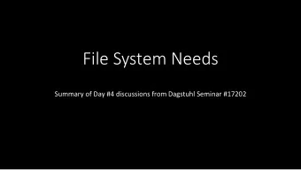 File System Needs  Summary of Day #4 discussions from Dagstuhl Seminar #17202  Security Issues in