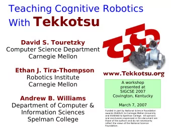 With Tekkotsu  David S. Touretzky  Computer Science Department  Carnegie Mellon  Ethan J.