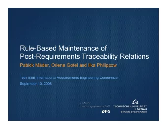 Rule-Based Maintenance of  Post-Requirements Traceability Relations  Patrick Mder, Orlena Gotel