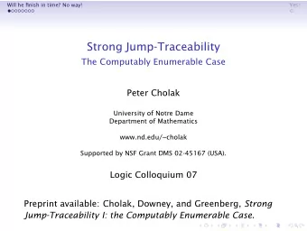 Strong Jump-Traceability  The Computably Enumerable Case  Peter Cholak  University of Notre Dame