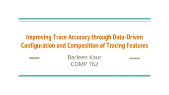 Improving Trace Accuracy through Data-Driven  Configuration and Composition of Tracing Features