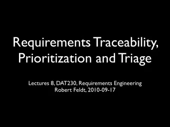 Requirements Traceability,  Prioritization and Triage  Lectures 8, DAT230, Requirements Engineering