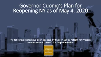 Governor Cuomos Plan for  Reopening NY as of  f May 4,  , 2020  The following charts have been