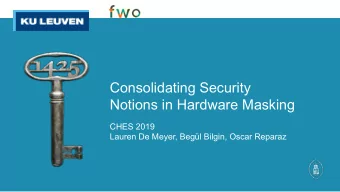 Consolidating Security  Notions in Hardware Masking  CHES 2019  Lauren De Meyer, Begl Bilgin,