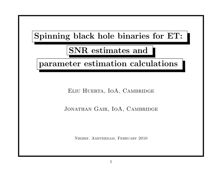 spinning black hole binaries for et snr estimates and