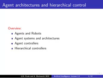 Agent architectures and hierarchical control  Overview:  Agents and Robots  Agent systems and