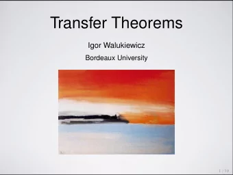 Transfer Theorems  Igor Walukiewicz  Bordeaux University  1 / 59 Recursion  stacks  2 / 59