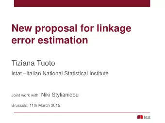 New proposal for linkage  error estimation  Tiziana Tuoto Istat  Italian National Statistical