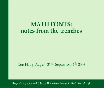 MATH FONTS:  notes from the trenches Den Haag, August 31 st September 4 th , 2009  Bogusaw