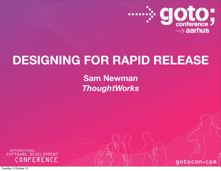 designing for rapid release