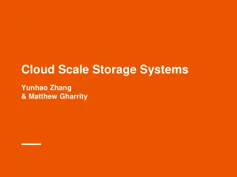 Cloud Scale Storage Systems  Yunhao Zhang  &amp; Matthew Gharrity  Two Beautiful Papers  Google