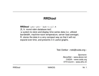 RRDtool RRDtool \aHr-aHr-deE-t:ul\ n [ E, fr. round robin database tool ]  :a system to store and