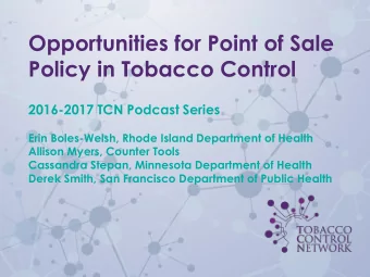 Opportunities for Point of Sale  Policy in Tobacco Control  2016-2017 TCN Podcast Series  Erin