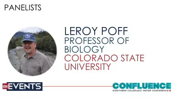 LEROY POFF  PROFESSOR OF  BIOLOGY  COLORADO STATE  UNIVERSITY  Effect of NISP on the  Poudre River