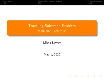 Traveling Salesman Problem  Math 482, Lecture 35  Misha Lavrov  May 1, 2020  The problem  Subtour