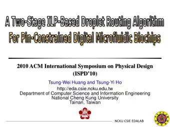 2010 ACM International Symposium on Physical Design  (ISPD10)  Tsung-Wei Huang and Tsung-Yi Ho