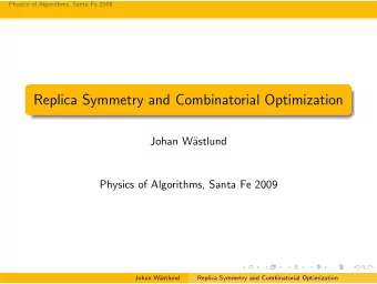 Replica Symmetry and Combinatorial Optimization  Johan W  astlund  Physics of Algorithms, Santa
