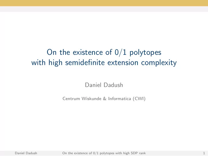 on the existence of 0 1 polytopes with high semidefinite