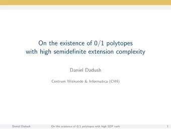 On the existence of 0/1 polytopes  with high semidefinite extension complexity  Daniel Dadush