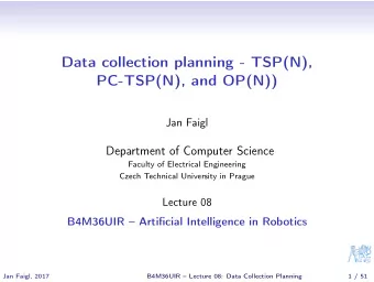 Data collection planning - TSP(N),  PC-TSP(N), and OP(N))  Jan Faigl  Department of Computer