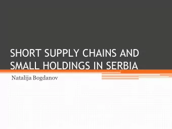 SHORT SUPPLY CHAINS AND  SMALL HOLDINGS IN SERBIA  Natalija Bogdanov  CONTENT  DEFINITIONS