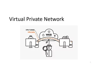 Virtual Private Network  1  Introduction  Private network - physically disconnected from the