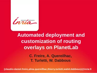 Automated deployment and  customization of routing  overlays on PlanetLab  C. Freire, A.