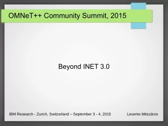 OMNeT++ Community Summit, 2015  Beyond INET 3.0  IBM Research - Zurich, Switzerland  September 3