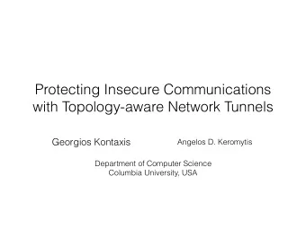 Protecting Insecure Communications  with Topology-aware Network Tunnels  Georgios Kontaxis  Angelos