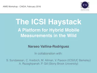 The ICSI Haystack A Platform for Hybrid Mobile   Measurements in the Wild  Narseo